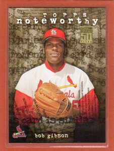 ●ボブ・ギブソン　カード　Vol.14　2001TOPPS NOTEWORTHY #TN37　殿堂入り　MVP　サイ・ヤング賞　セントルイス・カージナルス