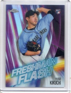 ●菊池雄星　カード　Vol.19　2019TOPPS CHROME FRESHMAN FLASH #FF-8　ルーキー　シアトル・マリナーズ