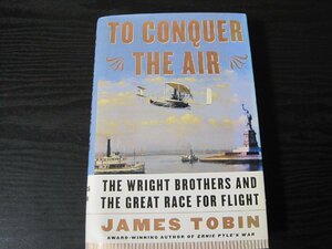 TO CONQUER THE AIR　/ JAMES TOBIN 飛行機関連　■洋書