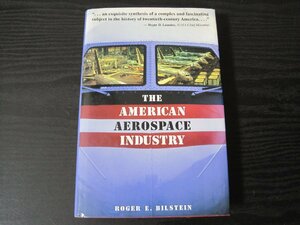 The American Aerospace Industry / ROGER E.BILSTEIN ■洋書　飛行機関連