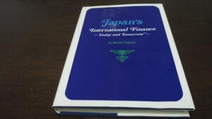 Japan's International Finance Today and Tomorrow　　/　Masao Fujioka　　/　The Japan Times