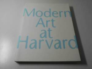 モダンアートの100年 ハーバード大学コレクション展　Modern Art at Harvard　図録