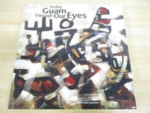 ▲01)【同梱不可】Seeing Guam Through Our Eyes/Jillette Leon-Guerro/Guamology Publishing/2010年/私たちの目を通してグアムを見る/A