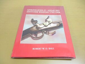 ▲01)【同梱不可】Springfield Armory Shoulder../Robert W. D. Ball/洋書/スプリングフィールド・アーモリー/ショルダーウェポン/A