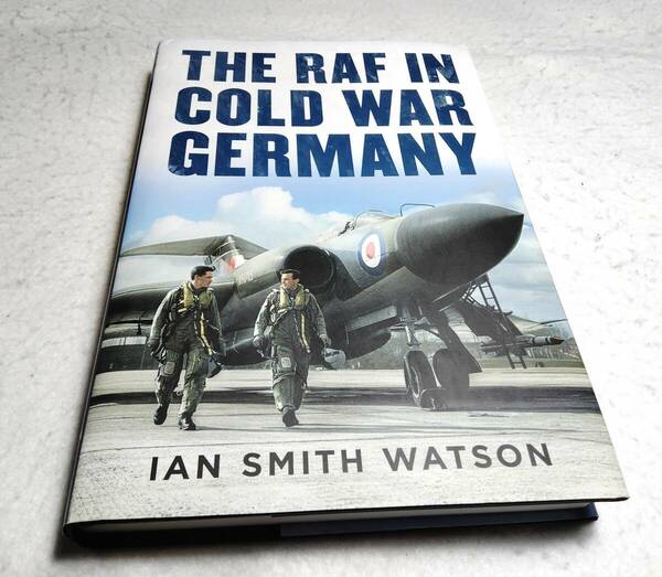 ＜洋書＞冷戦下のドイツにおける英国空軍『The RAF in Cold War Germany』