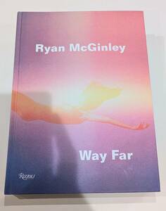 ライアン・マッギンレー　「Way Far」　写真集　作品集　Ryan McGinley