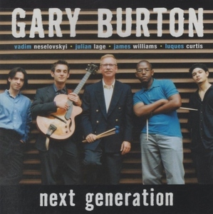 ゲイリー・バートン GARY BURTON / ネクスト・ジェネレーション NEXT GENERATION / 2005.05.21 / 2004年録音 / CONCORD JAZZ / VICJ-61274