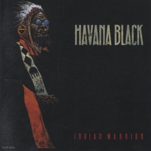 ハヴァナ・ブラック HAVANA BLACK / インディアン・ウォリアー INDIAN WARRIOR / 1990.05.23 / 2ndアルバム / 1988年作品 / TOCP-6159