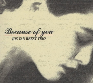 ヨス・ヴァン・ビースト・トリオ JOS VAN BEEST TRIO / BECAUSE OF YOU / 2000.08.28 / 1993年録音 / デジパック / 澤野工房 / AS-006