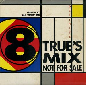 A00479291/12インチ/KOJI DEBBIE IMAI「Definite Trues Mix Not For Sale (1987年・TRUE-01・京都CLUB TRUE・ノベルティ・非売品)」