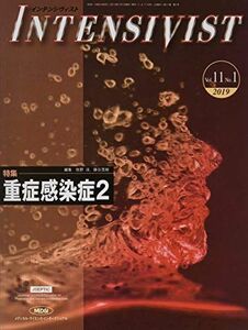 [A11140033]INTENSIVIST Vol.11 No.1 2019 (特集:重症感染症２) 牧野　淳、 藤谷茂樹; JSEPTIC（日本集