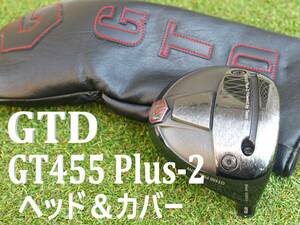 【ドライバーヘッド単品】　GTD　GT455 Plus-2　1Wヘッド　10.5°　オリジナルヘッドカバー付き　ジョージ武井　地クラブ　プラス2