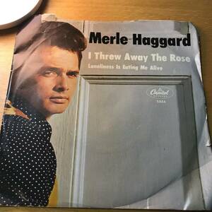 試聴 新品同様 67年カントリー2位 MERLE HAGGARD I THREW AWAY THE ROSE / LONELINESS IS EATING ME ALIVE 高田渡 西岡恭蔵 みなみらんぼう