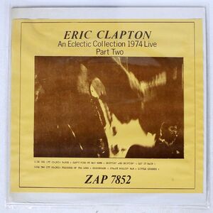 米 ブート ERIC CLAPTON/AN ECLECTIC COLLECTION 1974 LIVE PART TWO/ZE ANONYM PLATTENSPIELER ZAP7852 LP