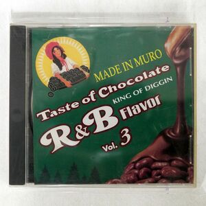 MURO/TASTE OF CHOCOLATE R & B FLAVOR VOL.3/KING OF DIGGIN 0 CD □