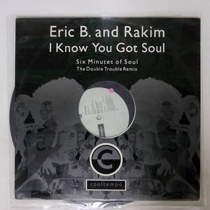 英 ERIC B & RAKIM/I KNOW YOU GOT SOUL (SIX MINUTES OF SOUL) (THE DOUBLE TROUBLE REMIX)/COOLTEMPO COOLXR146 12