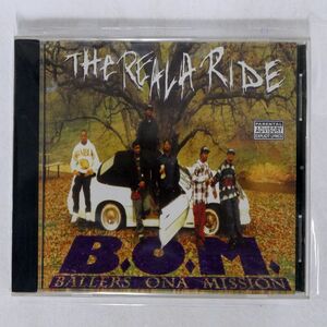 B.O.M. BALLERS ONA MISSION/REALA RIDE/MAJOR BOUND RECORDS MBR 6223 CD □