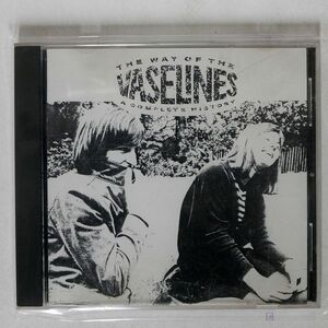 VASELINES/WAY OF THE VASELINES - A COMPLETE HISTORY/SUB POP SP145 CD □