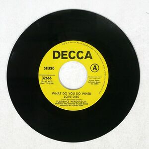 FLORENCE HENDERSON/WHAT DO YOU DO WHEN LOVE DIES/DECCA 32666 7 □