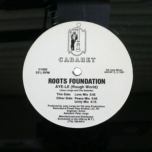 ROOTS FOUNDATION/AYE-LE (ROUGH WORLD)/CABARET C1000 12