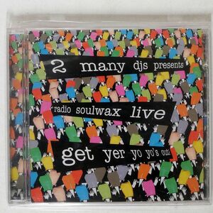 2MANY DJS/PRESENTS RADIO SOULWAX LIVE GET YER YO YO’S OUT!/M.T.Q RECORDS MTQ CD2 CD □
