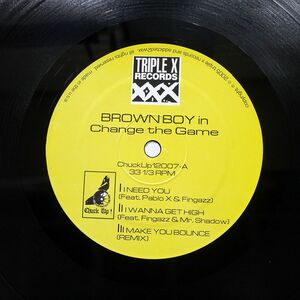 BROWN BOY/CHANGE THE GAME/TRIPLE X RECORDS NONE 12