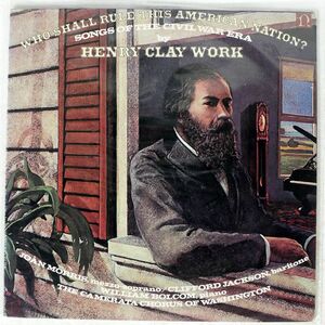 HENRY CLAY WORK/WHO SHALL RULE THIS AMERICAN NATION?/NONESUCH H71317 LP