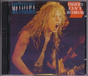 #CD* Metallica /Posers Can't Headbang*METALLICA* foreign record #