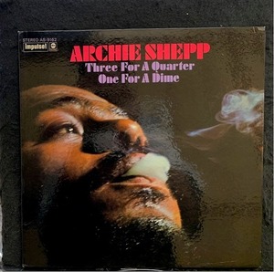 ARCHIE SHEPP / THREE FOR A QUARTER ONE FOR A DIME (US-ORIGINAL)