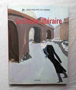 ジャン・フィリップ・デローム イラスト 洋書 Jean-Philippe Delhomme La chose litteraire