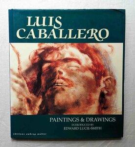 ルイス・カバレロ 洋書画集 南米コロンビア画家 男性画 Luis Caballero Paintings and Drawings