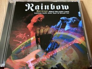 ● RAINBOW ● レインボー HERITAGE WHILE THE LIGHT LAST