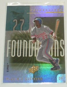 UPPER DECK/EXPOS*VLADMIR GUERRERO(F12)FOUNDATIONS