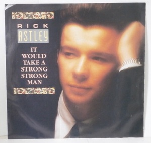 輸入盤 Rick Astley It Would Take a Strong Strong Man 1988年 US盤 7inch リック・アストリー