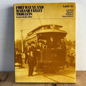 ◆[ FORT WAYNE AND WABASH VALLEY TROLLEYS 洋書 電鉄 外国車両 鉄道 資料 写真 歴史 列車