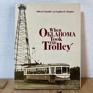 ◆[ When Oklahoma Took the Trolley トロリー オクラホマ 鉄道 洋書 電鉄 英語 外国 車両 写真 資料 電車