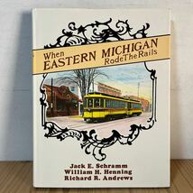 [ When Eastern Michigan Rode the Rails ミシガン 洋書 鉄道 電鉄 英語 外国 車両 資料 電車 歴史_画像1