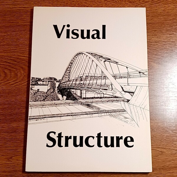 Visual Structure　橋梁造形家と橋梁技術者との出会い　鋼橋技術研究会：鋼橋の景観設計研究部会　平成5年