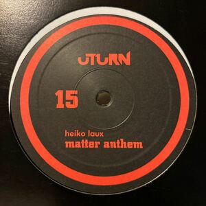 [ Heiko Laux - Matter Anthem - Uturn Records UT15 ] Diego , Apathism