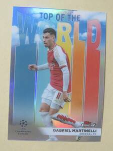 2023-24 TOPPS FINEST UEFA CLUB COMPETITIONS TOP OF THE WORLD GABRIEL MARTINELLI