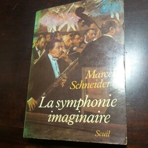 マルセル・シュナイデル　想像の交響曲　シューベルト　モーツァルト　ドビュッシー他　フランス語　洋書