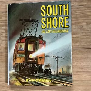 《S3》洋書 サウスショアー鉄道・最後の都市間電気鉄道　SOUTH SHORE / THE LAST INTERURBAN