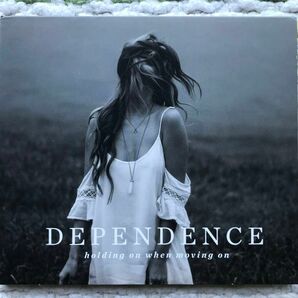 DEPENDENCE - HOLDING ON WHEN MOVING ON