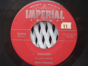 ★ERNIE FREEMAN アーニー・フリーマン／ Raunchy ラウンチー (Imperial)▼全米1957年4位■Bill Justice 作のカヴァー曲