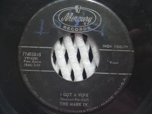 ★Novelty Song★MARK IV / I Got A Wife (Mercury)▼全米1959年24位■ノヴェルティ・ソング　※2枚目のヒット・シングル