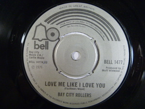 【UK盤7inch】BAY CITY ROLLERS ベイ・シティ・ローラーズ／ Love Me Like I Love You (Bell)1976年