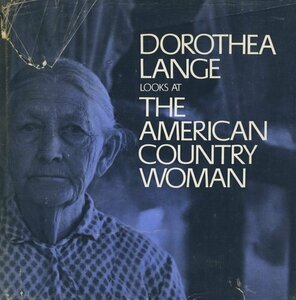 Dorothea Lange: Looks at the Amrican Country Woman