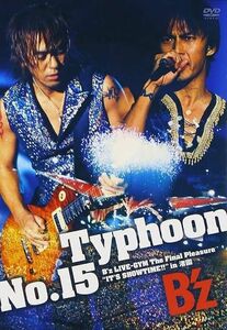 Typhoon No.15 B'z LIVE-GYM The Final Pleasure IT'S SHOWTIME !!