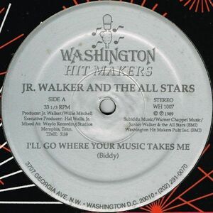 Jr. Walker & The All Stars / I'll Go Where Your Music Takes Me（Washington Hit Makers）1989 US 12″