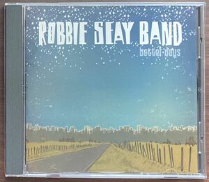 【US産CCM / AOR / メロディアスロック】ROBBIE SEAY BAND / Better Days 正規輸入盤 